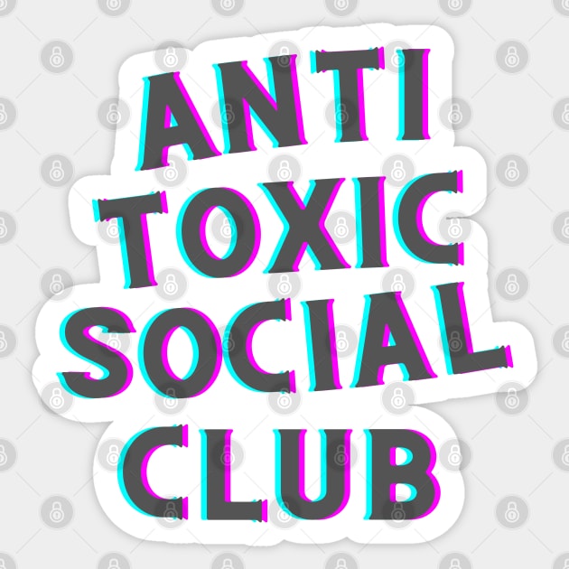 Anti Toxic Social Club Sticker by ChilledTaho Visuals